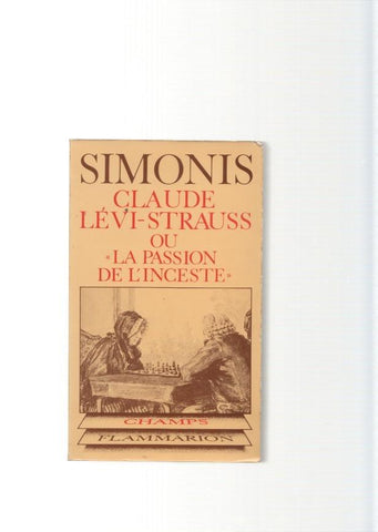 Claude Levi-Strauss ou La Passion de L inceste