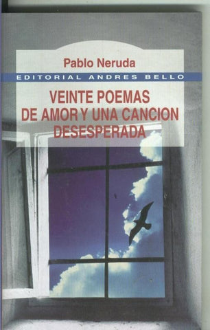 Pablo Neruda: Veinte poemas de amor y una cancion desesperada