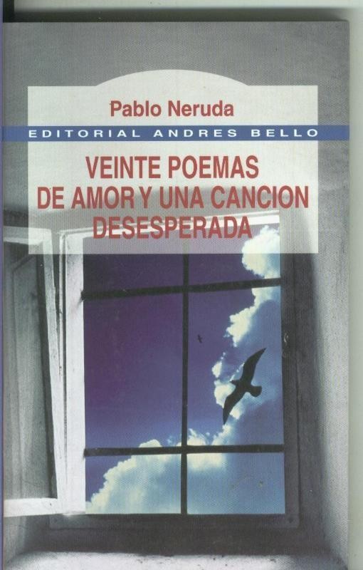 Andres Bello: Veinte poemas de amor y una cancion desesperada