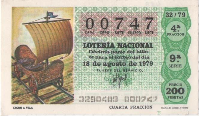 Loteria E00489: hoja nº 34. Loteria Nacional. Nº 00747, serie 9ª, fracción 4ª, precio 200 pesetas, sorteo 32/79 del 18 de Agosto de 1979. Vagón Vela