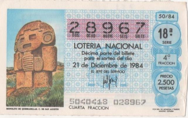 Loteria E00753: hoja nº 50. Loteria Nacional. Nº 28967, serie 18ª, fracción 4ª, precio 2500 pesetas, sorteo 50/84 del 21 de Diciembre de 1984. monolito de Quebradillas. C. de San Agustín