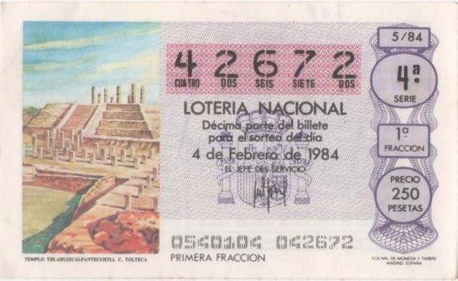 Loteria E00708: hoja nº 48. Loteria Nacional. Nº 42672, serie 4ª, fracción 1ª, precio 250 pesetas, sorteo 5/84 del 4 de Febrero de 1984. Templo Thlahuzcalpantecuhli. C. Tolteca