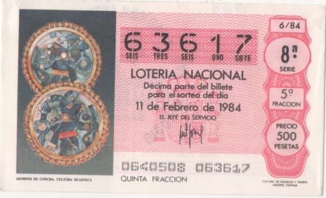 Loteria E00709: hoja nº 48. Loteria Nacional. Nº 63617, serie 8ª, fracción 5ª, precio 500 pesetas, sorteo 6/84 del 11 de Febrero de 1984. Adornos de Concha. Cultur Huasteca