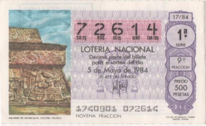 Loteria E00720: hoja nº 48. Loteria Nacional. Nº 72614,serie 1ª, fracción 9ª, precio 500 pesetas, sorteo 17/84 del 5 de Mayo de 1984. Piramide de Xochicalco. Cultura Tolteca