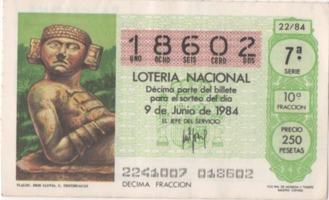 Loteria E00725: hoja nº 49. Loteria Nacional. Nº 18602, serie 7ª, fracción 10ª, precio 250 pesetas, sorteo 22/84 del 9 de Junio de 1984. Tlaloc. Dios Lluvia. C. Teotihuacan