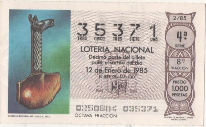 Loteria E00755: hoja nº 51. Loteria Nacional. Nº 35371, serie 4ª, fracción 8ª, precio 1000 pesetas, sorteo 2/85 del 12 de Enero de 1985. Cuchillo en forma de Llama. C. Inca