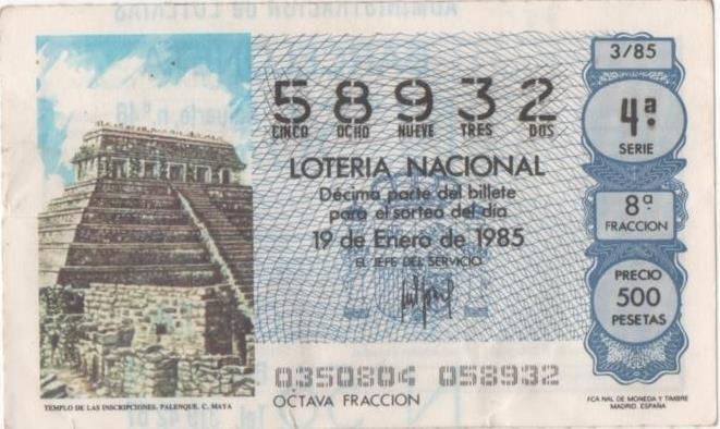 Loteria E00756: hoja nº 51. Loteria Nacional. Nº 58932, serie 4ª, fracción 8ª, precio 500 pesetas, sorteo 3/85 del 19 de Enero de 1985. Templo de las Inscripciones. Palenque. C. Maya