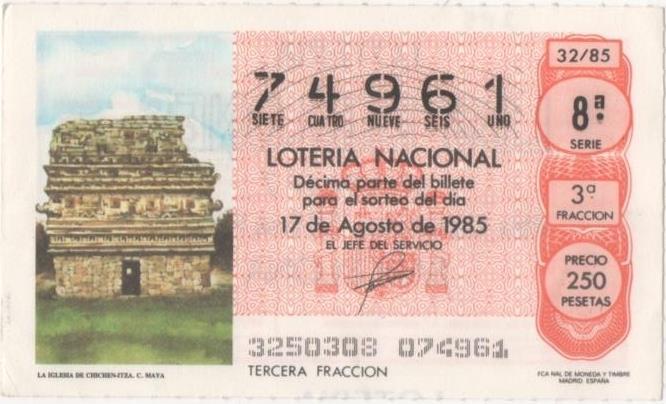 Loteria E00785: hoja nº 52. Loteria Nacional. Nº 74961, serie 8ª, fracción 3ª, precio 250 pesetas, sorteo 32/85 del 17 de Agosto de 1985. La Iglesia de Chichen-itza. C. Maya