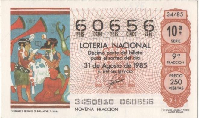 Loteria E00787: hoja nº 53. Loteria Nacional. Nº 60656, serie 10ª, fracción 9ª, precio, 250 pesetas, sorteo 34/85 del 31 de Agosto de 1985. Cantores y Musicos de Bonampak. C.Maya