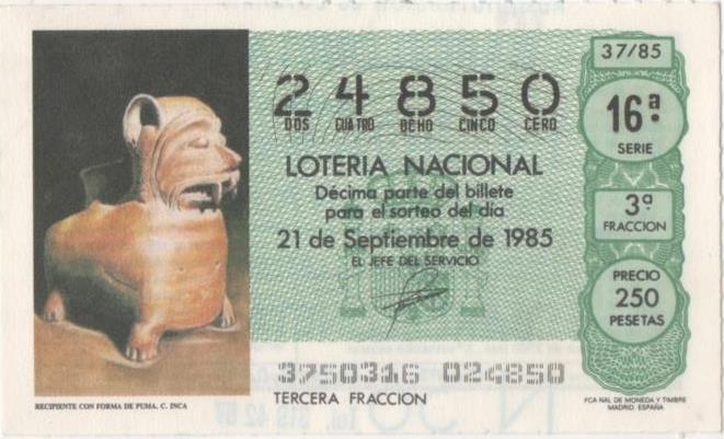 Loteria E00789: hoja nº 53. Loteria Nacional. Nº 24850, serie 16ª, fracción 3ª, precio 250 pesetas, sorrteo 37/85 del 21 de Septiembre de 1985. Recipiente con Forma de Puma. C. Inca