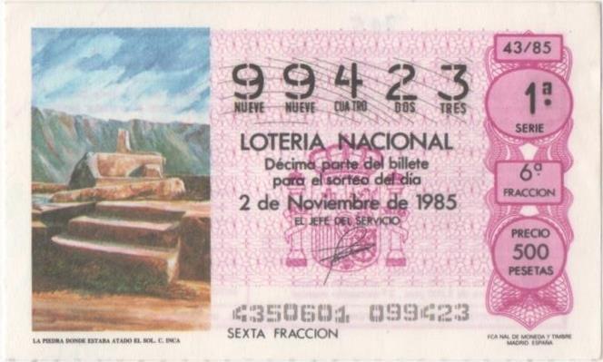 Loteria E00795: hoja nº 53. Loteria Nacional. Nº 99423, serie 1ª, fracción 6ª, precio 500 pesetas, sorteo 43/85 del 2 de Noviembre de 1985. La Piedra Donde Estaba Atado el Sol.C. Inca