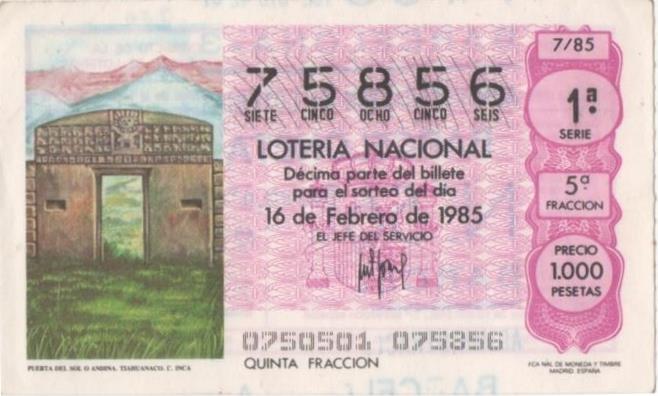 Loteria E00760: hoja nº 51. Loteria Nacional. Nº 75856, serie 1ª, fracción 5ª, precio 1000 pesetas, sorteo 7/85 del 16 de Febrero de 1985. Puerta del Sol o Andina. Tiahuanaco.C Inca