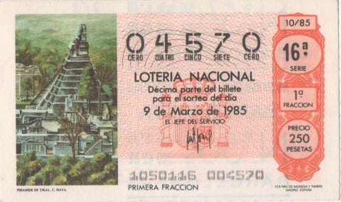 Loteria E00763: hoja nº 51: Loteria Nacional. Nº 04570, serie 16ª, fracción 1ª, precio 250 pesetas, sorteo 10/85 del 9 de Marzo de 1985. Piramides de Tikal. C Maya