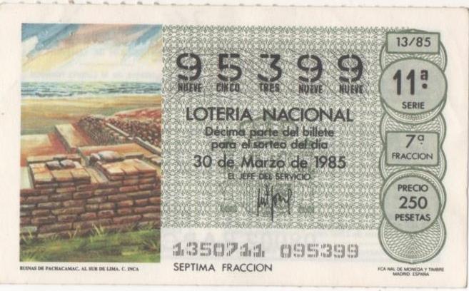 Loteria E00766: hoja nº 51. Loteria Nacional. Nº 95399, serie 11ª, fracción 7ª, precio 250 pesetas, sorteo 13/85 del 30 de Marzo de 1985. Ruinas de Pachacamac. Al Sur de Lima. C. Inca