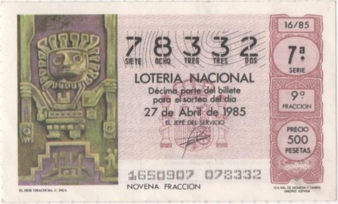 Loteria E00769: hoja nº 51. Loteria Nacional. Nº 78332, serie 7ª, fracción 9ª, precio 500 pesetas, sorteo 16/85 del 27 de Abril de 1985. El Dios Viracocha. C. Inca