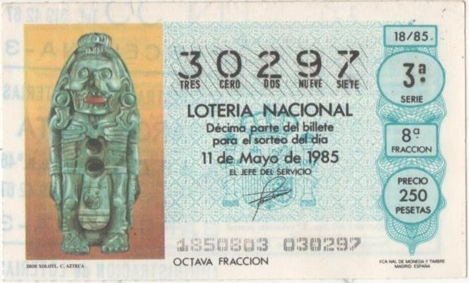 Loteria E00771: hoja nº 52. Loteria Nacional. Nº 30297, serie 3ª, fracción 8ª, precio 250 pesetas, sorteo 18/85 del 11 de Mayo de 1985. Dios Xoloti. C. Azteca