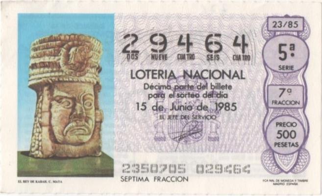 Loteria E00776: hoja nº 52. Loteria Nacional. Nº 29464, serie 5ª, fracción 7ª, precio 500 pesetas, sorteo 23/85 del 15 de Junio de 1985. El Rey de Kabah. C. Maya