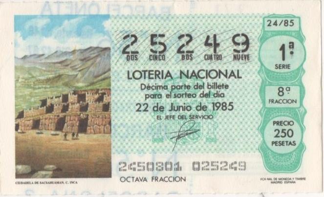 Loteria E00777: hoja nº 52. Loteria Nacional. Nº 25249, serie 1ª, fracción 8ª, precio 250 pesetas, sorteo 24/85 del 22 de Junio de 1985. Ciudadela de Sacsahuaman. C. Inca