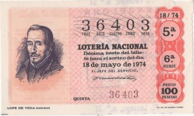 Loteria E00232: hoja nº 18. Loteria Nacional. Nº 36403, serie 6ª, fracción 5ª, precio 100 pesetas, sorteo 18/74 del 18 de Mayo de 1974. Lope de Vega (retrato)