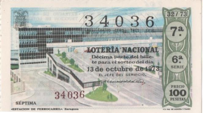 Loteria E00206: hoja nº 16. Loteria Nacional. Nº 34036, serie 6ª, fracción 7ª, precio 100 pesetas, sorteo 32/73 del 13 de Octubre de 1973. Estación de Ferrocaril. Zaragoza