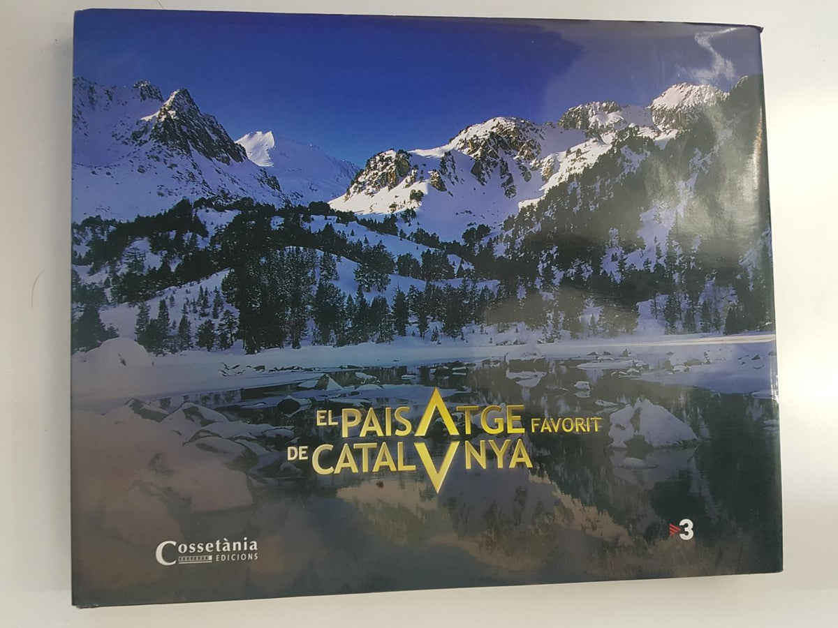 El paisatge favorit de Catalunya. Vall de Nuria - Barcelona litoral, Collsacabra i Antoni Bassas, Sant Maurici i Orio Alamany