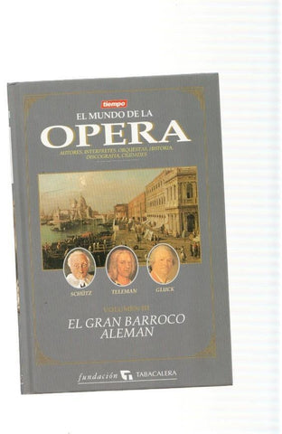 El Mundo de la Opera volumen III: El Gran Barroco Aleman