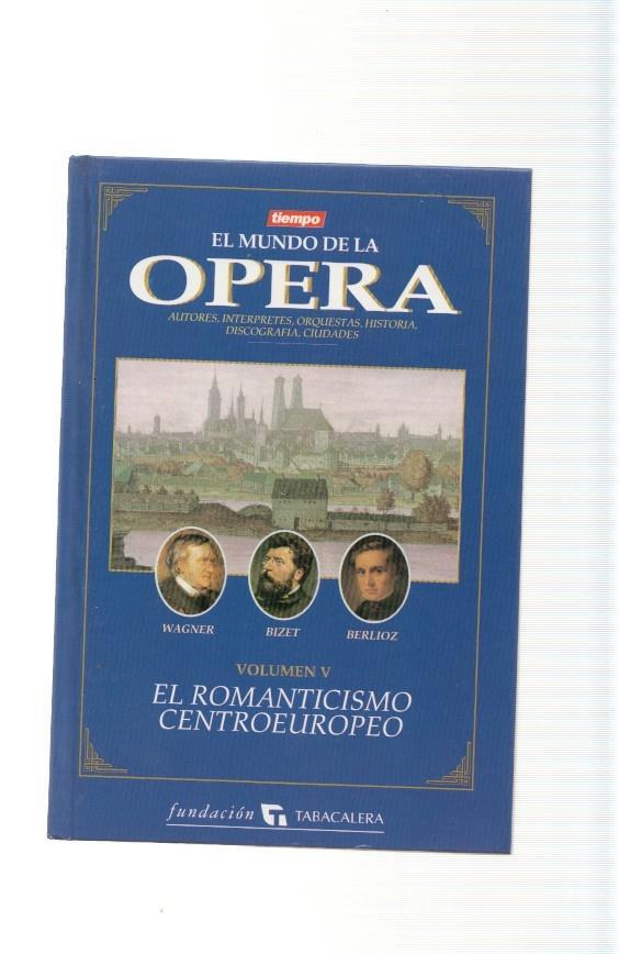 El Mundo de la Opera volumen V: El Romanticismo Centroeuropeo