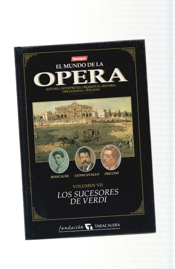 El Mundo de la Opera volumen VII: Los Sucesores de Verdi