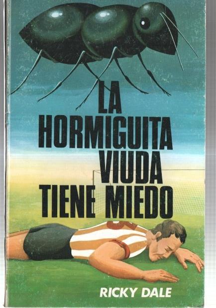 La hormiguita viuda tiene miedo