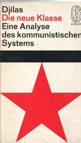 Die neue Klasse. Eine Analyse des Kommunistischen systems