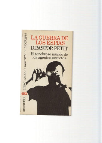 La guerra de los espias. El tenebroso mundo de los agentes secretos