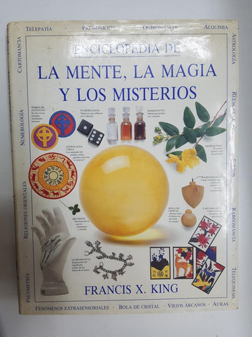 Enciclopedia de la mente, la magia y los misterios. Un practico manual de lo oculto