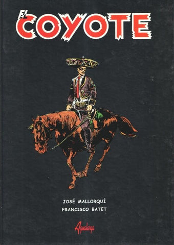 El Coyote de Francisco Batet y Jose Mallorqui, volumen 4: seis balas de plata, el coyote amenaza