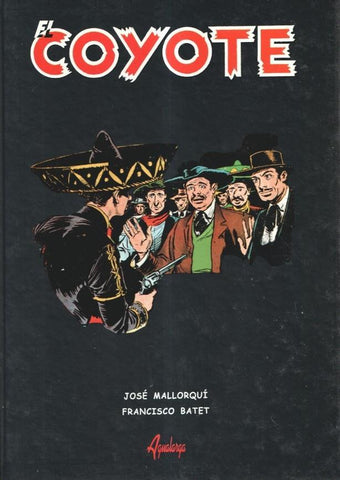 El Coyote de Francisco Batet y Jose Mallorqui, volumen 3: Dinamita, El coyote ataca