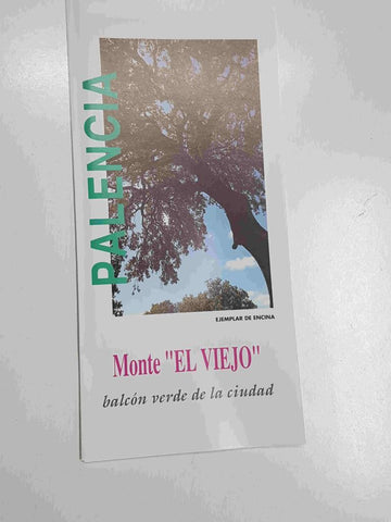 Triptico: Palencia. Monte "El Viejo", balcon verde de la ciudad. Portada: Ejemplar de encina