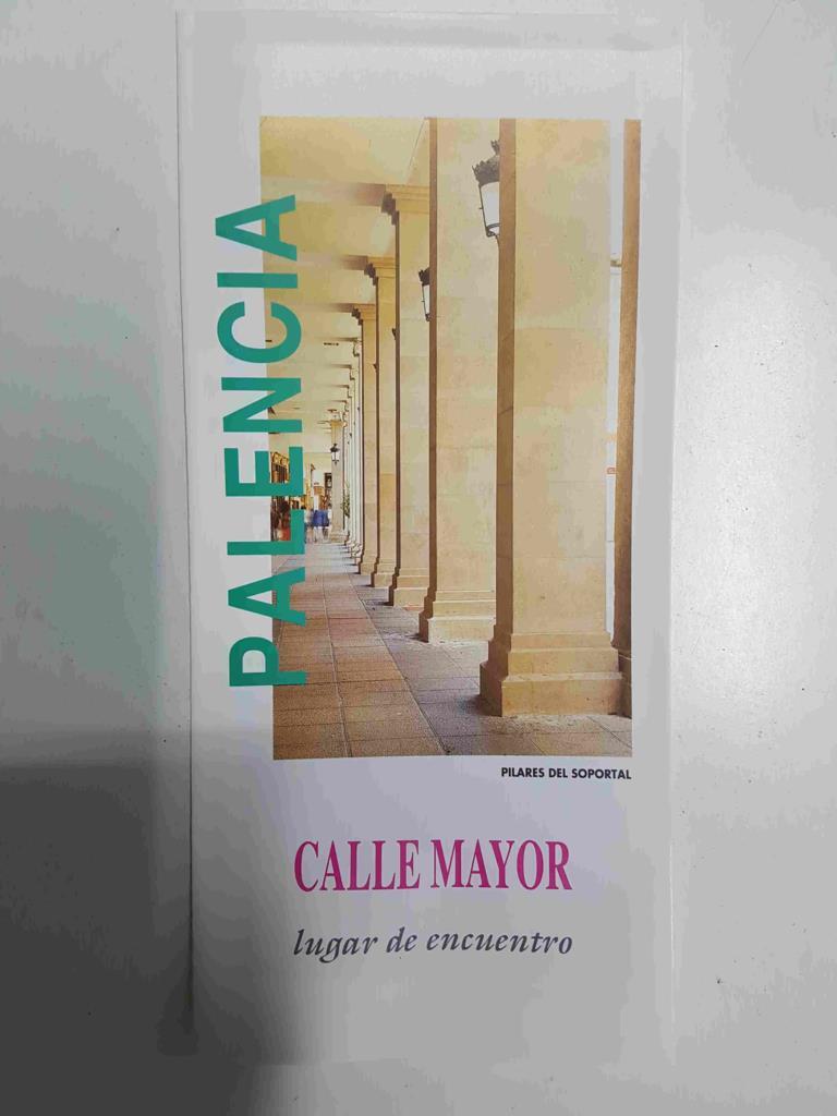 Triptico: Palencia. Cale Mayor, lugar de encuetnro. Portada: Pilares del Soportal