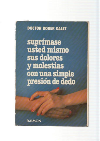 Suprimase usted mismo sus dolores y molestias con una simple presion de dedo