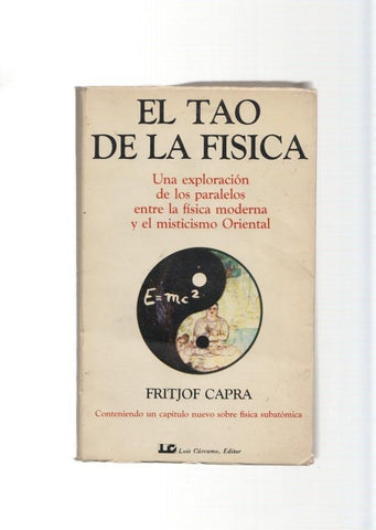 El Tao de la Fisica. Una exploracion de los paralelos entre la fisica moderna y el 