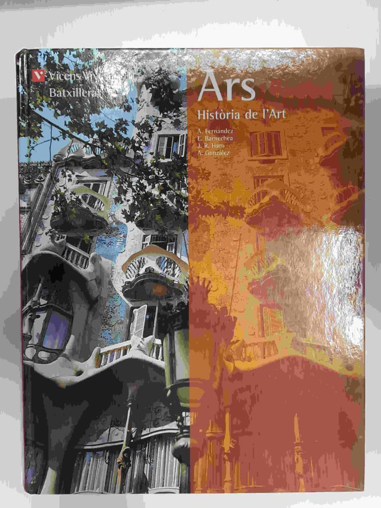 Ars Historia de l'Art Batxillerat. Primera edicio quinta reimpressio 2004