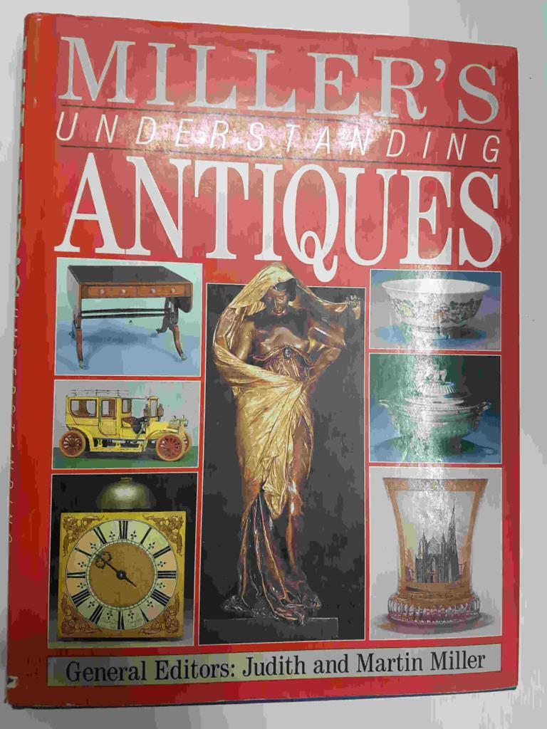 Miller's Understanding Antiques - Judith and Martin Miller