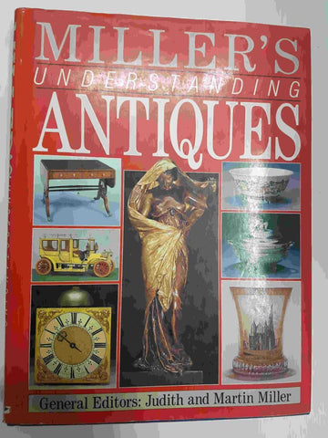 Miller's Understanding Antiques - Judith and Martin Miller