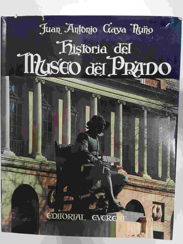 Historia del Museo del Prado (1819-1969). Juan Antonio Gaya Nuño