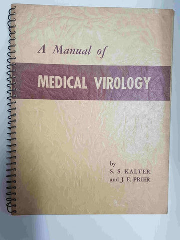 A Manual of Medical Virology by S.S. Kalter and J.E. Prier