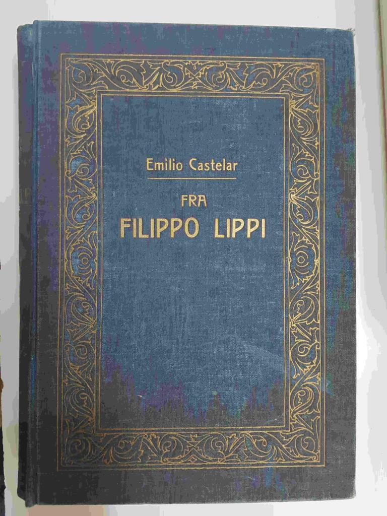 Libro ilustrado: Fra Filippo Lippi. Novela historica por Emilio Castelar. Incluye los 3 tomos en un solo volumen. Segunda edicion