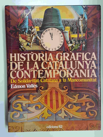 Historia Grafica de la Catalunya Contemporanea (1888/1931). De Solidaritat Catalana a la Mancomunitat. Cuarta edicion enero 1990