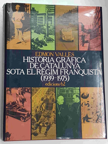 Edicions 62: Historia Grafica de la Catalunya sota el regim franquista (1939-1975)