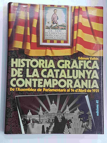 Edicions 62: Historia Grafica de la Catalunya Contemporanea. De l'Assemblea de Parlamentaris al 14 d'aril de 1931 (1917/1931)