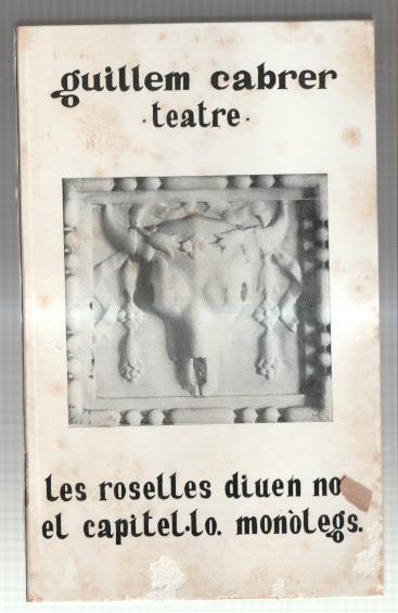 Biblioteca Raixa: TEATRE: Les roselles diuen no - el capitel-lo - monolegs