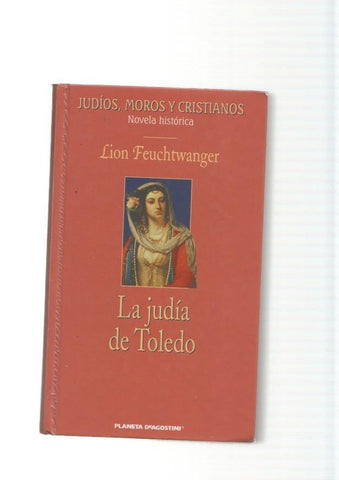 La judia de Toledo. Judios, moros y Cristianos, novela historica