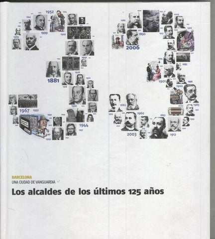 Barcelona una ciudad de vanguardia numero 33: Los alcaldes de los ultimos 125 años